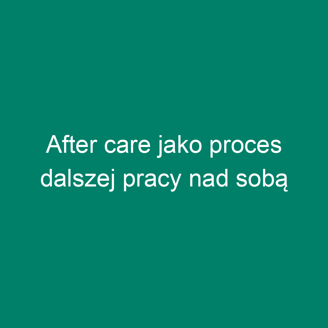 After care jako proces dalszej pracy nad sobą