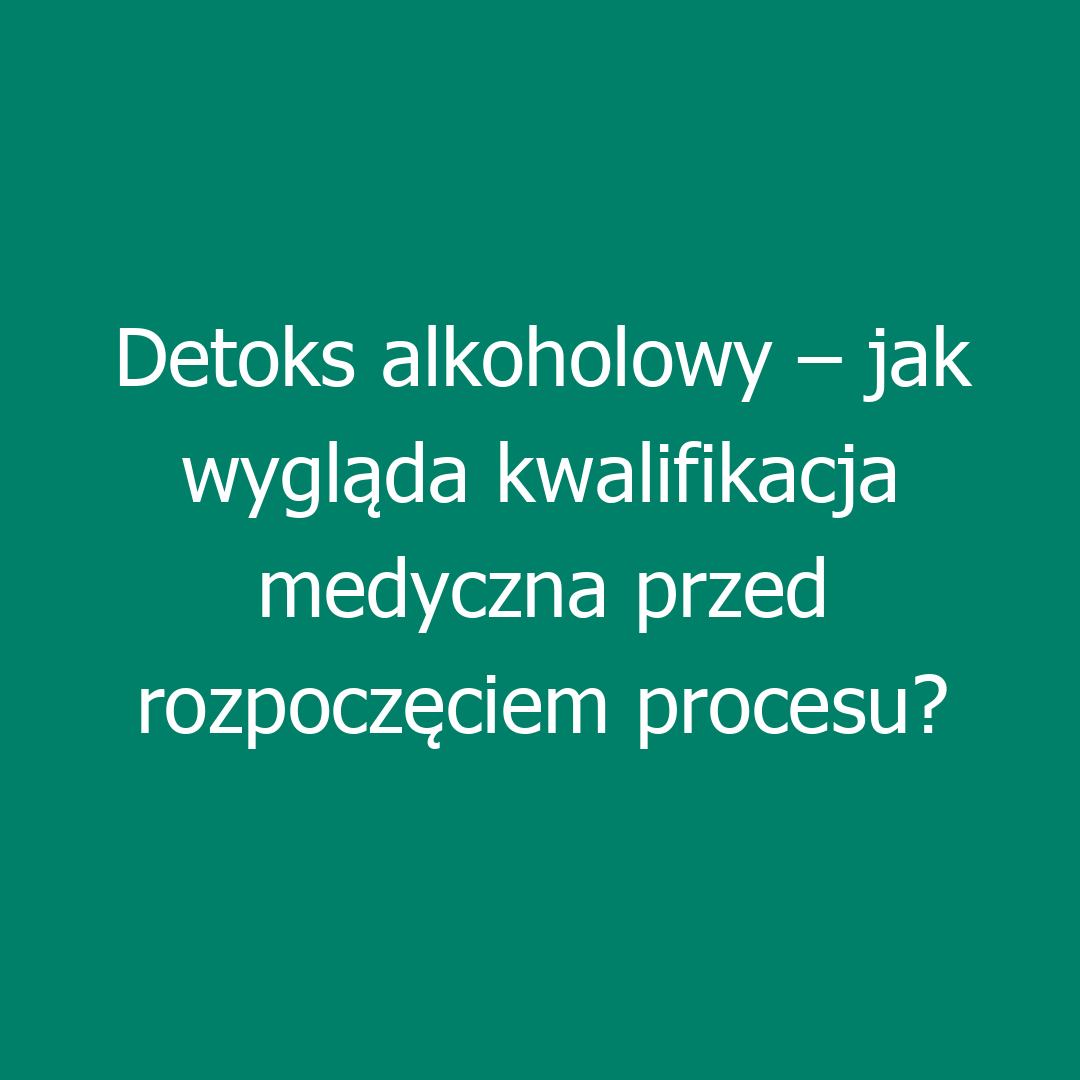 Detoks alkoholowy – jak wygląda kwalifikacja medyczna przed rozpoczęciem procesu?